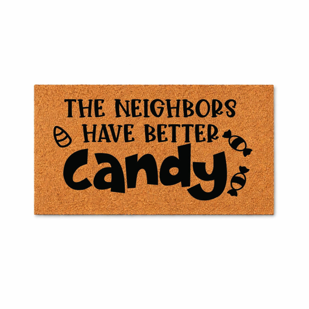 The Neighbors Have Better Candy Halloween Door Mat | Funny Doormat | Welcome Mat | Funny Door Mat | Halloween Home Doormat | Custom Doormat